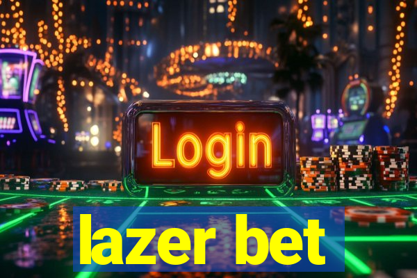 lazer bet